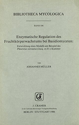 Beispielbild fr Enzymatische Regulation des Fruchtkrperwachstums bei Basidiomyceten: Entwicklung eines Modells am Beispiel des Pleurotus ostreatus (Jacq. ex Fr.) Kummer (Bibliotheca Mycologica). zum Verkauf von Wissenschaftl. Antiquariat Th. Haker e.K