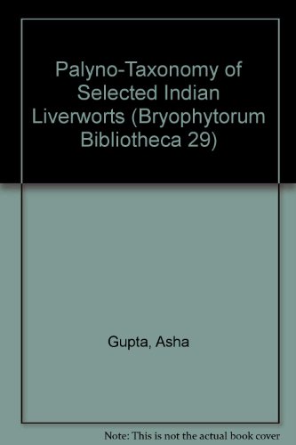 Stock image for Palyno-Taxonomy of Selected Indian Liverworts. Bryophytorum Bibliotheca, vol. 29 for sale by Zubal-Books, Since 1961