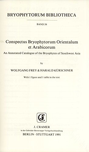 Conspectus Bryophytorum Orientalum et Arabicorum: An annotated catalogue of the bryophytes of Southwest Asia (Bryophytorum bibliotheca) (9783443620110) by Wolfgang Frey; Harald KÃ¼rschner