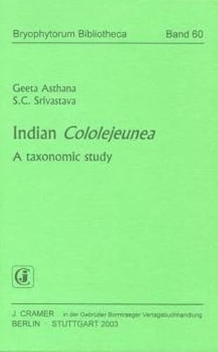 Beispielbild fr Indian Cololejeunea: A Taxonomic Study (Bryophytorum Bibliotheca, Band 60) zum Verkauf von Prior Books Ltd