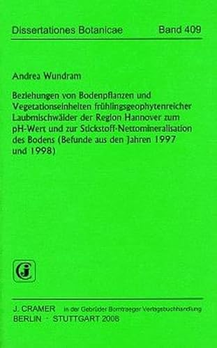 9783443643225: Beziehungen von Bodenpflanzen und Vegetationseinheiten frhlingsgeophytenreicher Laubmischwlder der Region Hannover zum pH-Wert und zur ... Bodens (Befunde aus den Jahren 1997 und 1998)