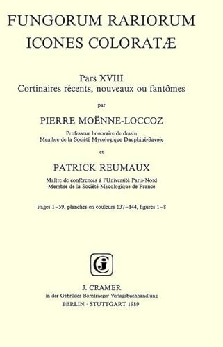 Fungorum Rariorum Icones Colorate / Pars XVII Cortinaires Recents, Nouveaaux Ou Fantomes (9783443690045) by Moenne-Loccox, Pierre; Reumaux, Patrick