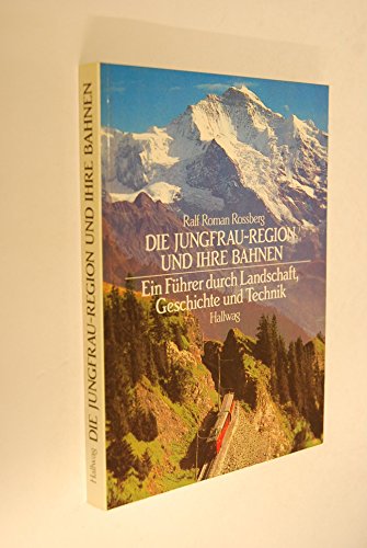 die jungfrau-region und ihre bahnen. ein führer durch landschaft, geschichte und technik.