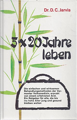 Stock image for 5 x 20 Jahre leben (Gebundene Ausgabe) von DeForest Clinton Jarvis (Autor) for sale by BUCHSERVICE / ANTIQUARIAT Lars Lutzer