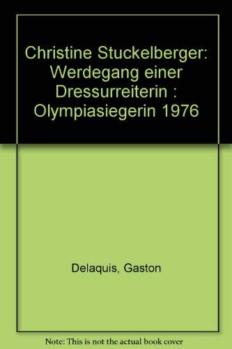 Beispielbild fr Christine Stückelberger : Olympiasiegerin 1976 - Werdegang einer Dressurreiterin (SIGNIERTES EXEMPLAR) zum Verkauf von WorldofBooks