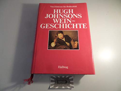 Hugh Johnsons Weingeschichte - Von Dionysos bis Rothschild