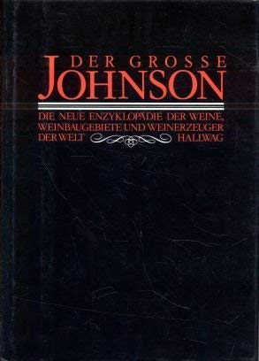 Beispielbild fr Der grosse Johnson - die neue Enzyklopdie der Weine, Weinbaugebiete und Weinerzeuger der Welt zum Verkauf von 3 Mile Island