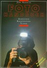 Hedgecoes Fotohandbuch - Ausrüstung, Bildgestaltung, Technik.