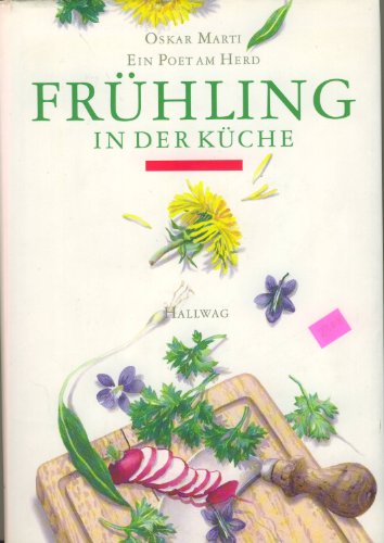 Oskar Marti (Autor), Flavia Travaglini (Illustrator) - Frhling in der Kche. Ein Poet am Herd