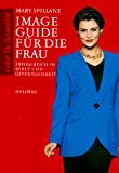 Imagen de archivo de Image Guide fr die Frau. Erfolgreich in Beruf und ffentlichkeit a la venta por medimops