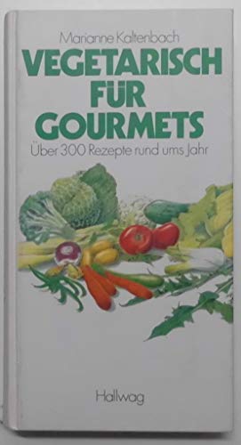 Stock image for Vegetarisch fr Gourmets. ber 300 Rezepte rund ums Jahr for sale by medimops