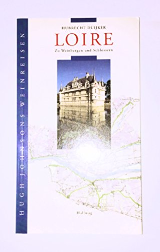 Stock image for Loire. Hugh Johnsons Weinreise. Zu Weinbergen und Schlssern for sale by medimops