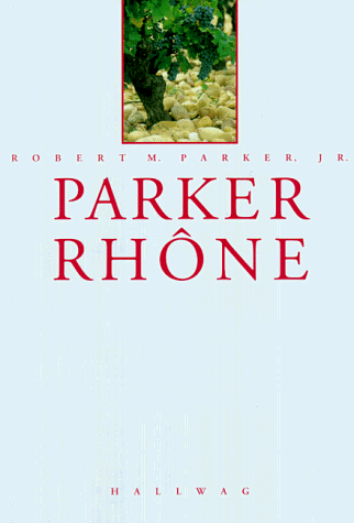 Parker Rhône, aus dem Engl. von Claudia Brusdeylins, Werner Horch und Angela Kuhk, Übersichts-Karte: Jeanyee Wong, - Parker, Robert M.,