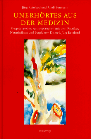 9783444105159: Unerhrtes aus der Medizin. Gesprche eines Anthroposophen mit dem Physiker, Naturheilarzt und Bergfhrer Dr.med. Jrg Reinhard