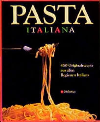 Pasta Italiana. 450 Originalrezepte aus allen Regionen Italiens