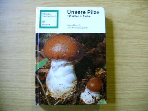 Stock image for Unsere Pilze. 147 Arten in Farbe for sale by Versandantiquariat Felix Mcke