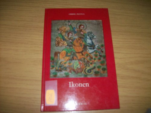 Ikonen. Kirchliche Kunst des Ostens (Orbis Pictus 1)