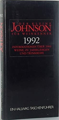 Der kleine Johnson für Weinkenner 1992 : Informationen über 2000 Weine, zu Jahrgängen und Trinkreife. [Übers. aus dem Engl.: Wolfgang Kissel] - Johnson, Hugh