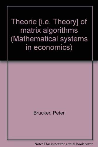 Beispielbild fr Theory of Matrix Algorithms [Mathematical Systems in Economics 13] zum Verkauf von Tiber Books