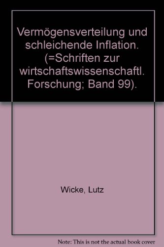 VermoÌˆgensverteilung und schleichende Inflation: Eine Analyse der BeguÌˆnstigung bzw. Benachteiligung verschiedener soziooÌˆkonomischer Gruppen durch ... Forschung ; Bd. 99) (German Edition) (9783445013132) by Wicke, Lutz