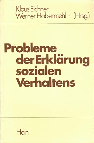 Probleme der Erklärung sozialen Verhaltens. Werner Habermehl (Hrsg.) - Eichner, Klaus