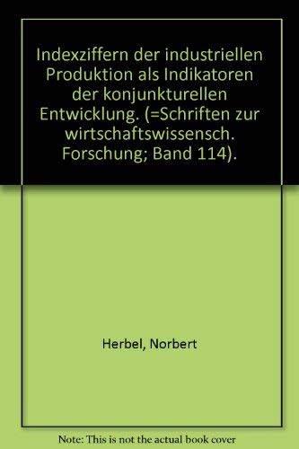 INDEXZIFFERN DER INDUSTRIELLEN PRODUKTION ALS INDIKATOREN DER KONJUNKTURELLEN ENTWICKLUNG