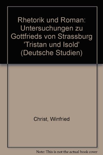 Beispielbild fr Rhetorik und Roman: Unters. zu Gottfrieds von Strassburg "Tristan u. Isold" (Deutsche Studien ; Bd. 31) (German Edition) zum Verkauf von Better World Books