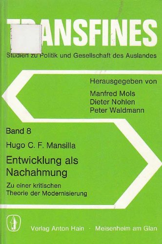 Entwicklung als Nachahmung: Zu e. krit. Theorie d. Modernisierung (Transfines ; Bd. 8) (German Edition) (9783445015587) by Mansilla, H. C. F