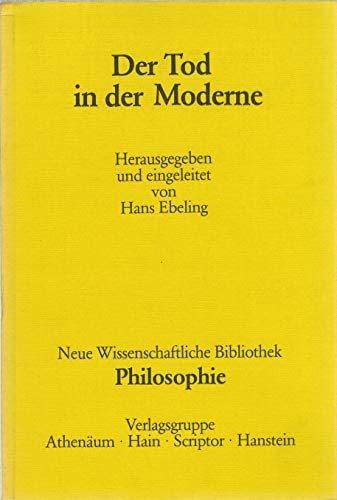 Stock image for Der Tod in der Moderne. Neue wissenschaftliche Bibliothek 91 Philosophie for sale by Bernhard Kiewel Rare Books