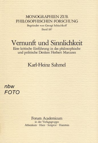 9783445020109: Vernunft und Sinnlichkeit: Eine kritische Einfhrung in das philosophische und politische Denken Herbert Marcuses (Monographien zur philosophischen Forschung)