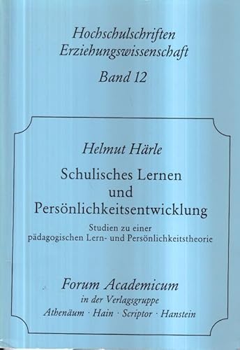 Schulisches Lernen und Persönlichkeitsentwicklung. Studien zu e. päd. Lern- u. Persönlichkeitsthe...