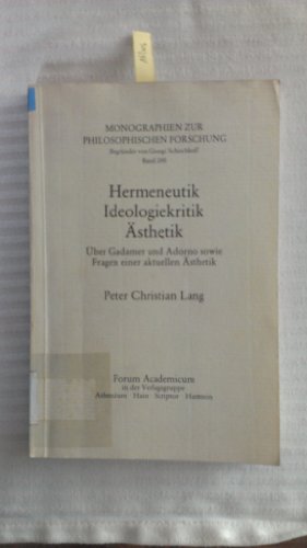 9783445021038: Hermeneutik, Ideologiekritik, sthetik: ber Gadamer und Adorno sowie Fragen einer aktuellen sthetik (Monographien zur philosophischen Forschung)