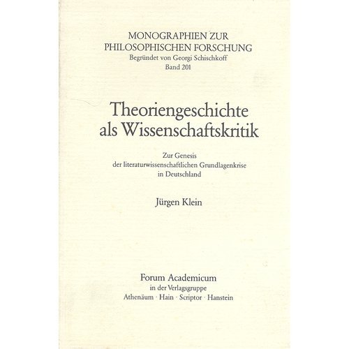 Imagen de archivo de Theoriegeschichte als Wissenschaftskritik. Zur Genesis der literaturwissenschaftlichen Grundlagenkrise in Deutschland, a la venta por modernes antiquariat f. wiss. literatur