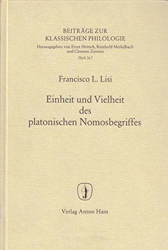 Stock image for Einheit und Vielheit des platonischen Nomosbegriffes: Eine Untersuchung zur Beziehung von Philosophie und Politik bei Platon (Beitra ge zur klassischen Philologie) (German Edition) for sale by dsmbooks