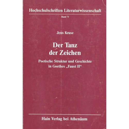 Stock image for Der Tanz der Zeichen. Poetische Struktur und Geschichte in Goethes Faust II" for sale by Antiquariat Bcherlwe