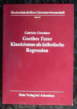 Beispielbild fr Goethes "Tasso" : Klassizismus als sthet. Regression. zum Verkauf von medimops