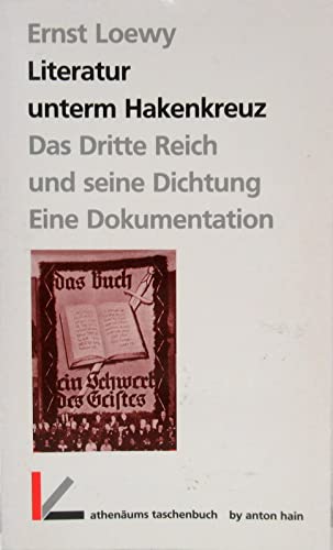 Literatur unterm Hakenkreuz : das Dritte Reich und seine Dichtung ; eine Dokumentation. Ernst Loewy / Athenäums Taschenbücher ; Bd. 160; Teil von: Anne-Frank-Shoah-Bibliothek - Loewy, Ernst (Herausgeber)