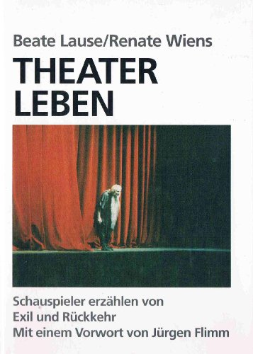 Imagen de archivo de Theater Leben. Schauspieler erzhlen von Exil und Rckkehr a la venta por medimops