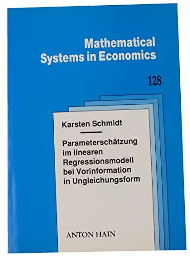 ParameterschaÌˆtzung im linearen Regressionsmodell bei Vorinformation in Ungleichungsform (Mathematical systems in economics) (German Edition) (9783445098320) by Schmidt, Karsten