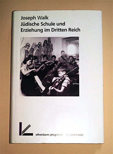 Jüdische Schule und Erziehung im Dritten Reich - Walk, Joseph: