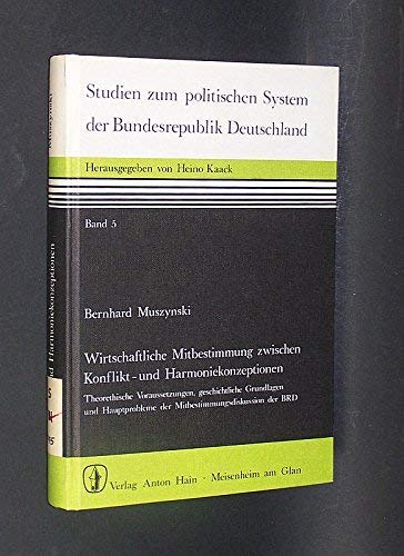 Beispielbild fr Wirtschaftliche Mitbestimmung zwischen Konflikt- und Harmoniekonzeptionen. Theoretische Voraussetzungen, geschichtliche Grundlagen u. Hauptprobleme d. Mitbestimmungsdiskussion d. BRD. zum Verkauf von Versandantiquariat Felix Mcke