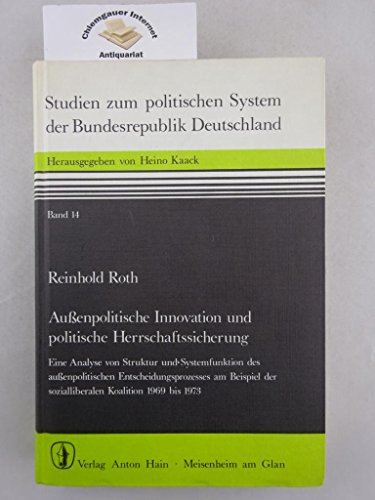 Beispielbild fr Auenpolitische Innovation und politische Herrschaftssicherung. Eine Analyse von Struktur und Systemfunktion des auenpolitischen Entscheidungsprozesses am Beispiel der sozialliberalen Koalition von 1969 bis 1973 zum Verkauf von Bernhard Kiewel Rare Books