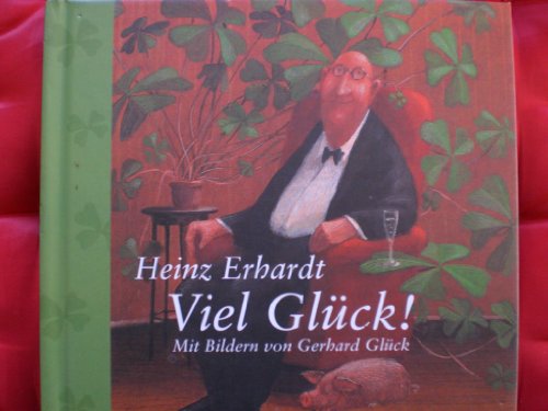 Viel Glück von Heinz Erhardt mit Bildern von Gerhard Glück - Erhardt, Heinz