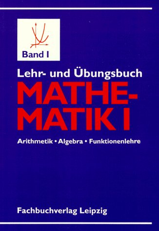 Beispielbild fr Lehrbuch und bungsbuch Mathematik, Bd.1, Arithmetik, Algebra und elementare Funktionenlehre zum Verkauf von medimops