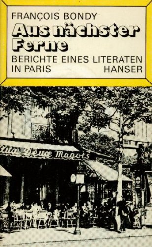 Beispielbild fr Aus nchster Ferne: Berichte eines Literaten in Paris zum Verkauf von Versandantiquariat Felix Mcke