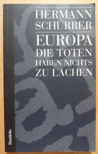 Europa, die Toten haben nichts zu lachen. Prosa. Reihe Hanser ; 59 - Schürrer, Hermann