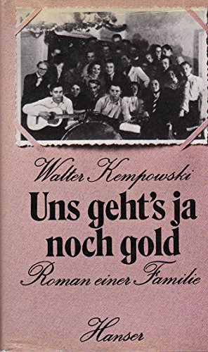 Walter Kempowski: Uns geht s ja noch gold - Roman einer Familie Roman e. Familie - KEMPOWSKI, WALTER.