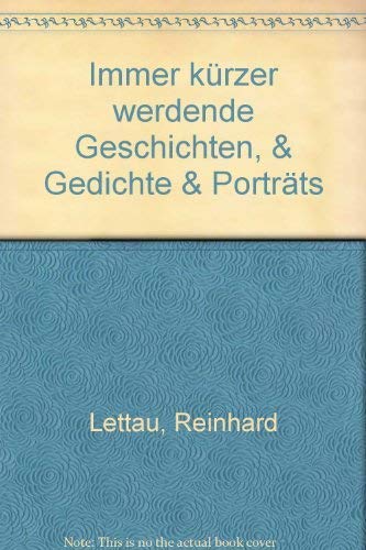 Beispielbild fr Immer krzer werdende Geschichten - & Gedichte & Portrts zum Verkauf von Sammlerantiquariat