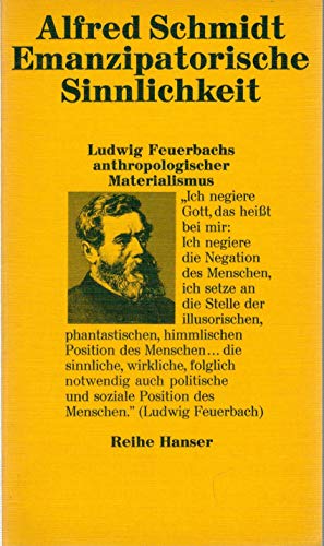 Beispielbild fr Emanzipatorische Sinnlichkeit. Ludwig Feuerbachs anthropologischer Materialismus. zum Verkauf von Antiquariat Eule