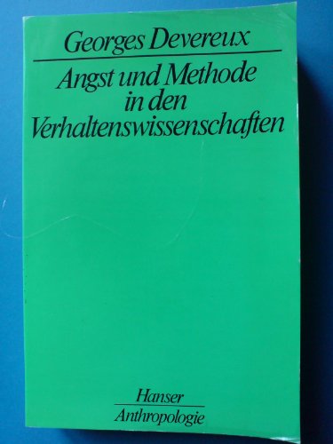 Beispielbild fr Angst und Methode in den Verhaltenswissenschaften. Georges Devereux. Aus d. Engl. von Caroline Neubaur u. Karin Kersten / Hanser-Anthropologie zum Verkauf von Versandantiquariat Lenze,  Renate Lenze